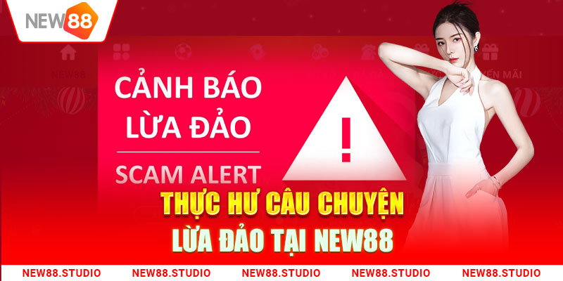 Thực hư câu chuyện lừa đảo tại New88